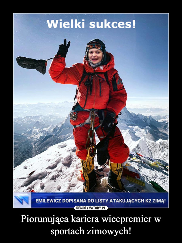 Piorunująca kariera wicepremier w sportach zimowych! –  Wielki sukces! Emilewicz dopisana do listy atakujących K2 zimą