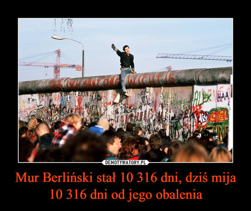 Mur Berliński stał 10 316 dni, dziś mija 10 316 dni od jego obalenia