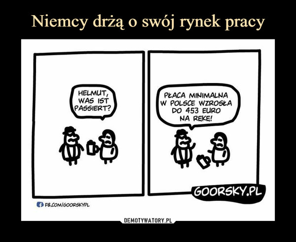  –  HELMUT,WAS ISTPASSIERT?PŁACA MINIMALNAW POLSCE WZROSŁADO 453 EURONA REKE!GOORSKY.PLFB.COM/GOORSKYPL