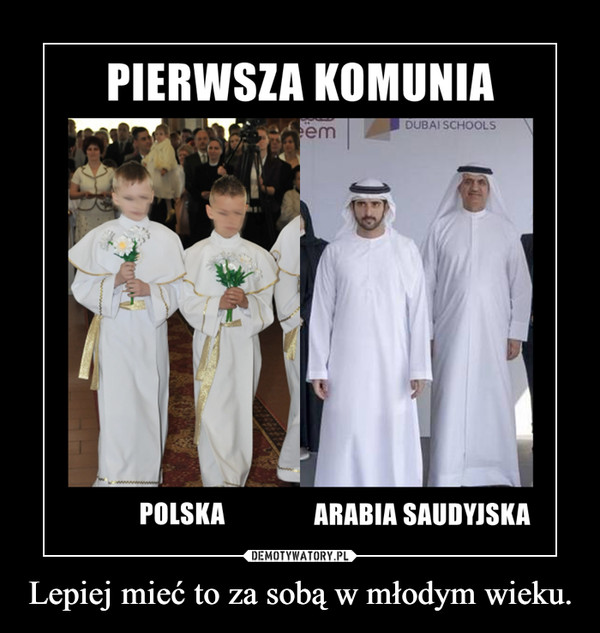 Lepiej mieć to za sobą w młodym wieku. –  