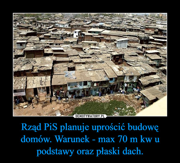Rząd PiS planuje uprościć budowę domów. Warunek - max 70 m kw u podstawy oraz płaski dach. –  
