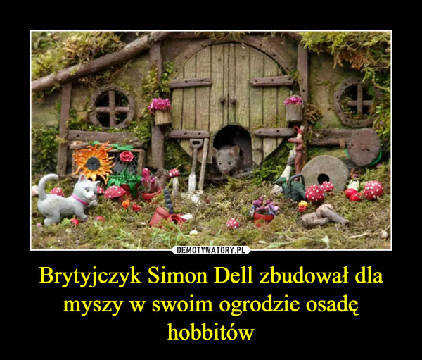 Brytyjczyk Simon Dell zbudował dla myszy w swoim ogrodzie osadę hobbitów –  