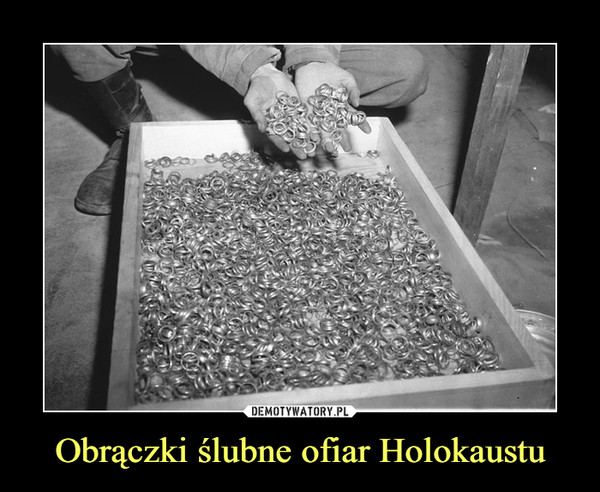 Obrączki ślubne ofiar Holokaustu