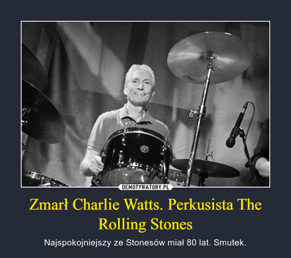 Zmarł Charlie Watts. Perkusista The Rolling Stones – Najspokojniejszy ze Stonesów miał 80 lat. Smutek. 