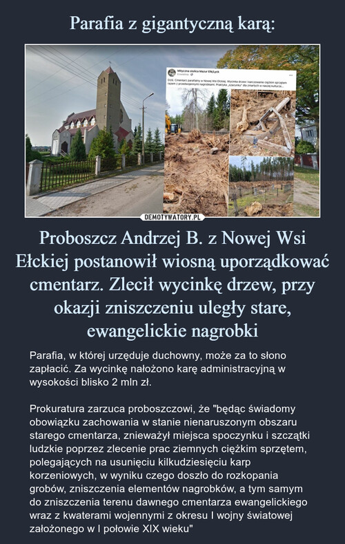 Parafia z gigantyczną karą: Proboszcz Andrzej B. z Nowej Wsi Ełckiej postanowił wiosną uporządkować cmentarz. Zlecił wycinkę drzew, przy okazji zniszczeniu uległy stare, ewangelickie nagrobki