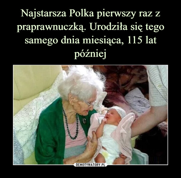 Najstarsza Polka pierwszy raz z praprawnuczką. Urodziła się tego samego dnia miesiąca, 115 lat później
