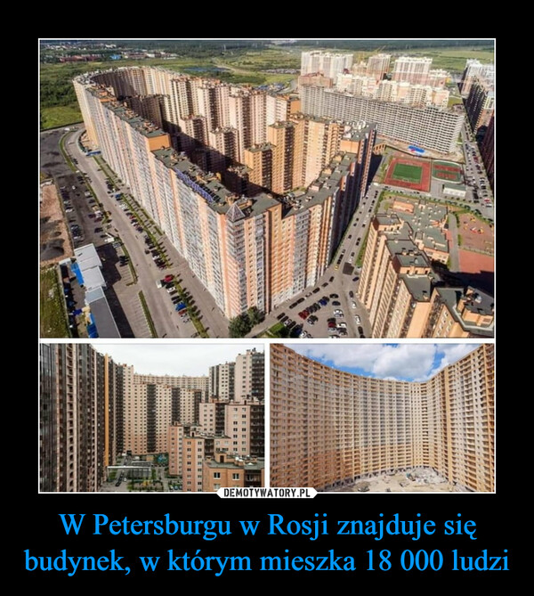 W Petersburgu w Rosji znajduje się budynek, w którym mieszka 18 000 ludzi
