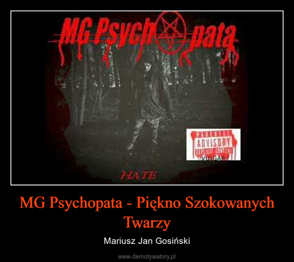 MG Psychopata - Piękno Szokowanych Twarzy – Mariusz Jan Gosiński 