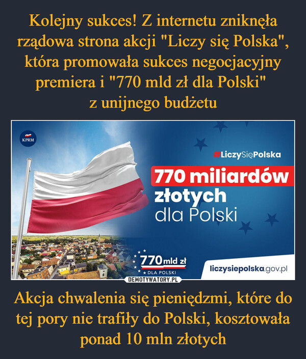 Akcja chwalenia się pieniędzmi, które do tej pory nie trafiły do Polski, kosztowała ponad 10 mln złotych –  770 miliardów złotych dla Polski