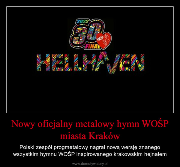 Nowy oficjalny metalowy hymn WOŚP miasta Kraków – Polski zespół progmetalowy nagrał nową wersję znanego wszystkim hymnu WOŚP inspirowanego krakowskim hejnałem 