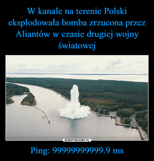 W kanale na terenie Polski eksplodowała bomba zrzucona przez Aliantów w czasie drugiej wojny światowej Ping: 99999999999.9 ms