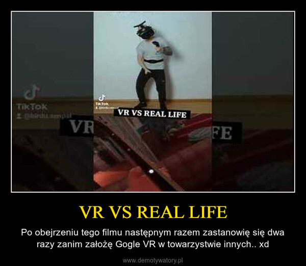 VR VS REAL LIFE – Po obejrzeniu tego filmu następnym razem zastanowię się dwa razy zanim założę Gogle VR w towarzystwie innych.. xd 