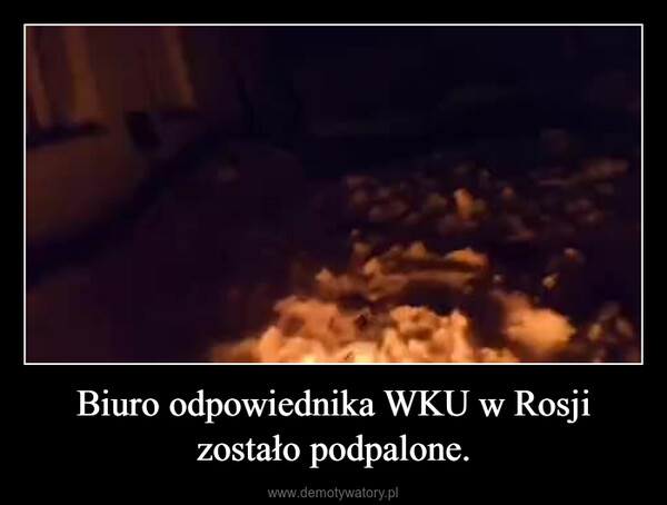 Biuro odpowiednika WKU w Rosji zostało podpalone. –  