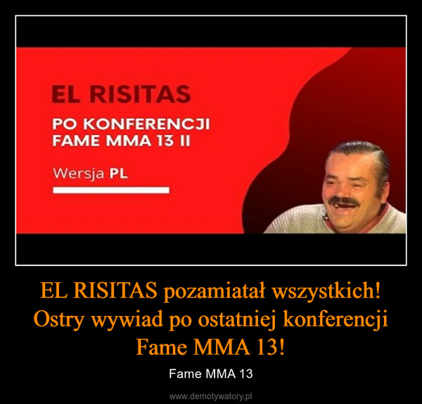 EL RISITAS pozamiatał wszystkich! Ostry wywiad po ostatniej konferencji Fame MMA 13! – Fame MMA 13 