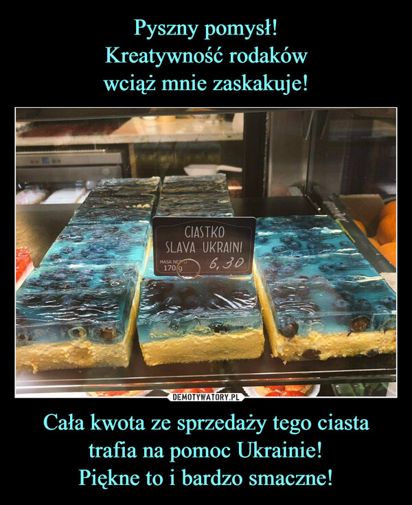 Cała kwota ze sprzedaży tego ciasta trafia na pomoc Ukrainie!Piękne to i bardzo smaczne! –  
