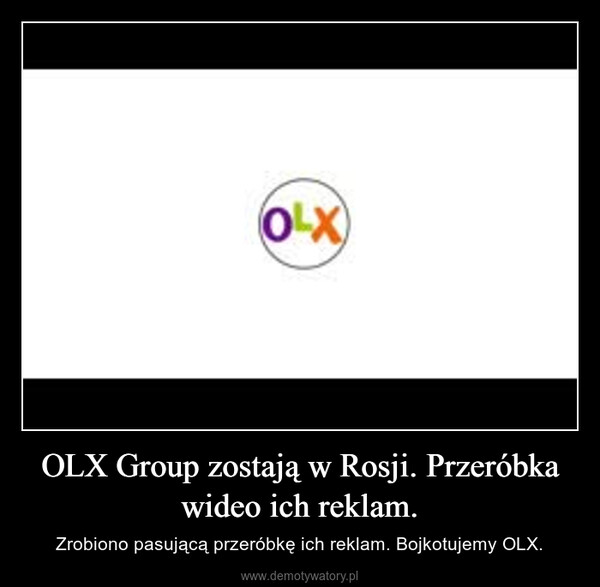 OLX Group zostają w Rosji. Przeróbka wideo ich reklam. – Zrobiono pasującą przeróbkę ich reklam. Bojkotujemy OLX. 