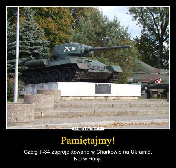 Pamiętajmy! – Czołg T-34 zaprojektowano w Charkowie na Ukrainie.Nie w Rosji. 