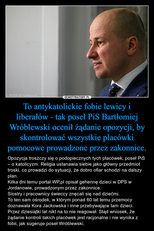 To antykatolickie fobie lewicy i liberałów - tak poseł PiS Bartłomiej Wróblewski ocenił żądanie opozycji, by skontrolować wszystkie placówki pomocowe prowadzone przez zakonnice.