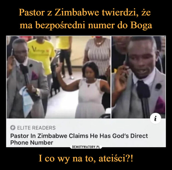 Pastor z Zimbabwe twierdzi, że 
ma bezpośredni numer do Boga I co wy na to, ateiści?!
