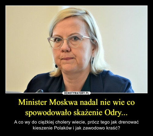 Minister Moskwa nadal nie wie co spowodowało skażenie Odry...
