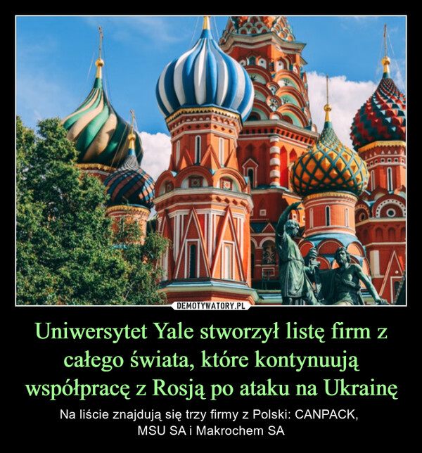 Uniwersytet Yale stworzył listę firm z całego świata, które kontynuują współpracę z Rosją po ataku na Ukrainę – Na liście znajdują się trzy firmy z Polski: CANPACK, MSU SA i Makrochem SA 