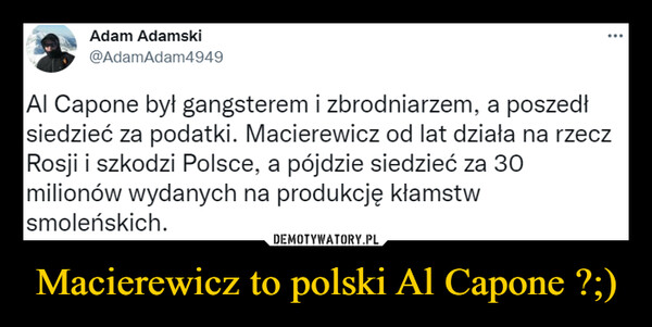 Macierewicz to polski Al Capone ?;) –  