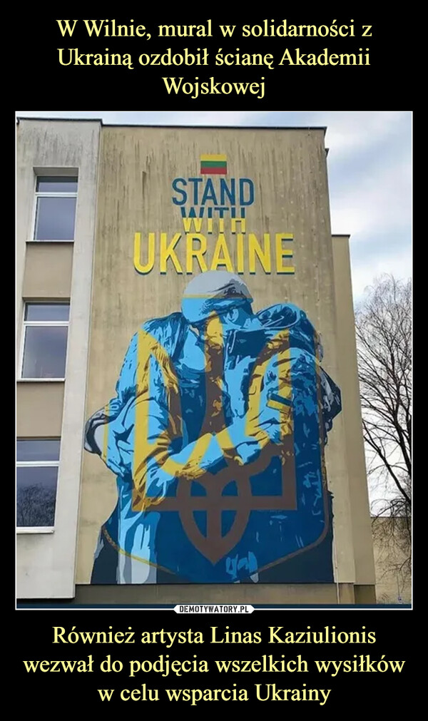 Również artysta Linas Kaziulionis wezwał do podjęcia wszelkich wysiłków w celu wsparcia Ukrainy –  STAND WHIT UKRAINE