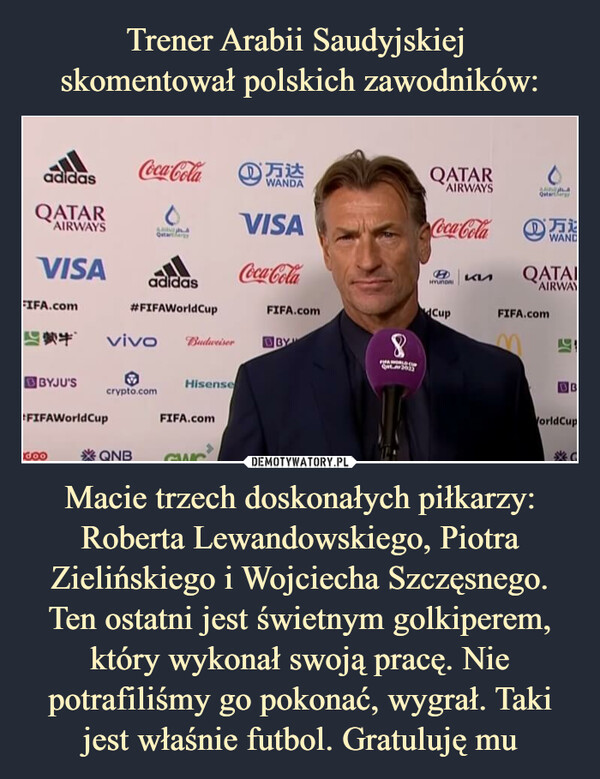 Macie trzech doskonałych piłkarzy: Roberta Lewandowskiego, Piotra Zielińskiego i Wojciecha Szczęsnego. Ten ostatni jest świetnym golkiperem, który wykonał swoją pracę. Nie potrafiliśmy go pokonać, wygrał. Taki jest właśnie futbol. Gratuluję mu –  