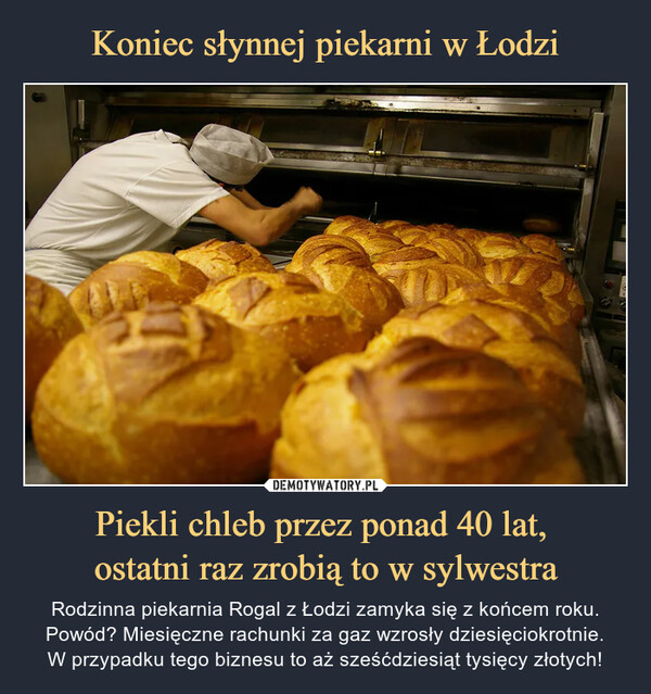 Koniec słynnej piekarni w Łodzi Piekli chleb przez ponad 40 lat, 
ostatni raz zrobią to w sylwestra