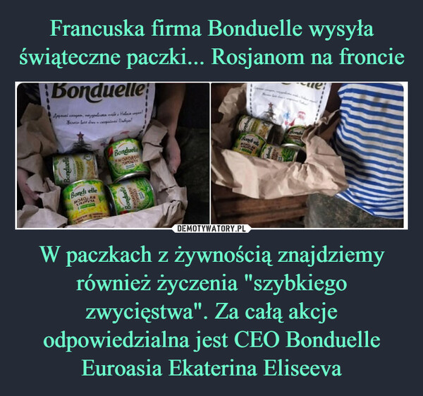 W paczkach z żywnością znajdziemy również życzenia "szybkiego zwycięstwa". Za całą akcje odpowiedzialna jest CEO Bonduelle Euroasia Ekaterina Eliseeva –  