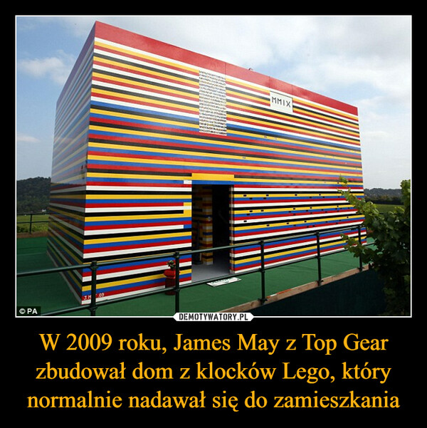 W 2009 roku, James May z Top Gear zbudował dom z klocków Lego, który normalnie nadawał się do zamieszkania –  