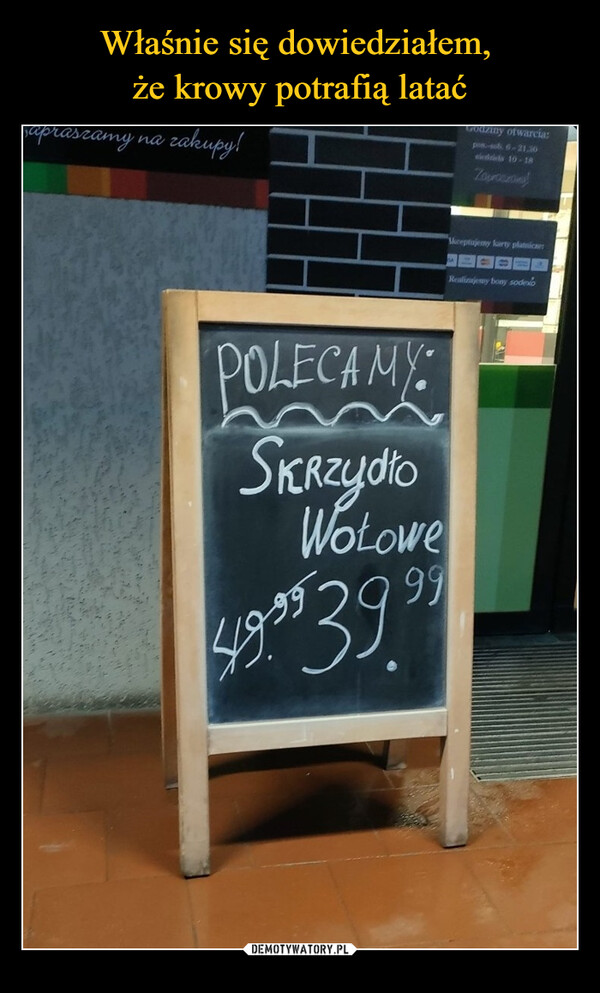  –  apraszamy na zakupy!POLECAMY!SkrzydłoWotowe9949.5 539Godziny otwarcia:pon-sub 6-21.30siedis 10-18Mkceptujemy karty platniczeOVARealizujemy bony sodexo