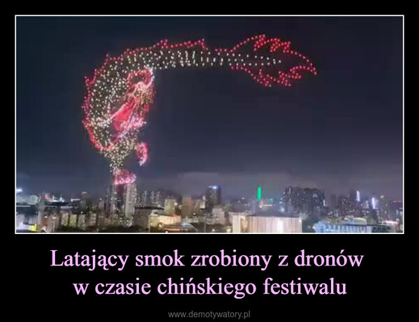 Latający smok zrobiony z dronów w czasie chińskiego festiwalu –  