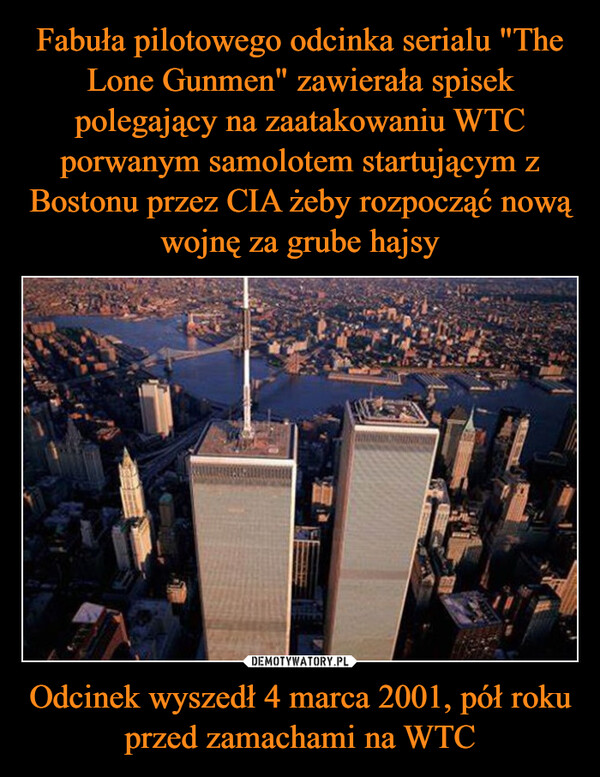 Odcinek wyszedł 4 marca 2001, pół roku przed zamachami na WTC –  