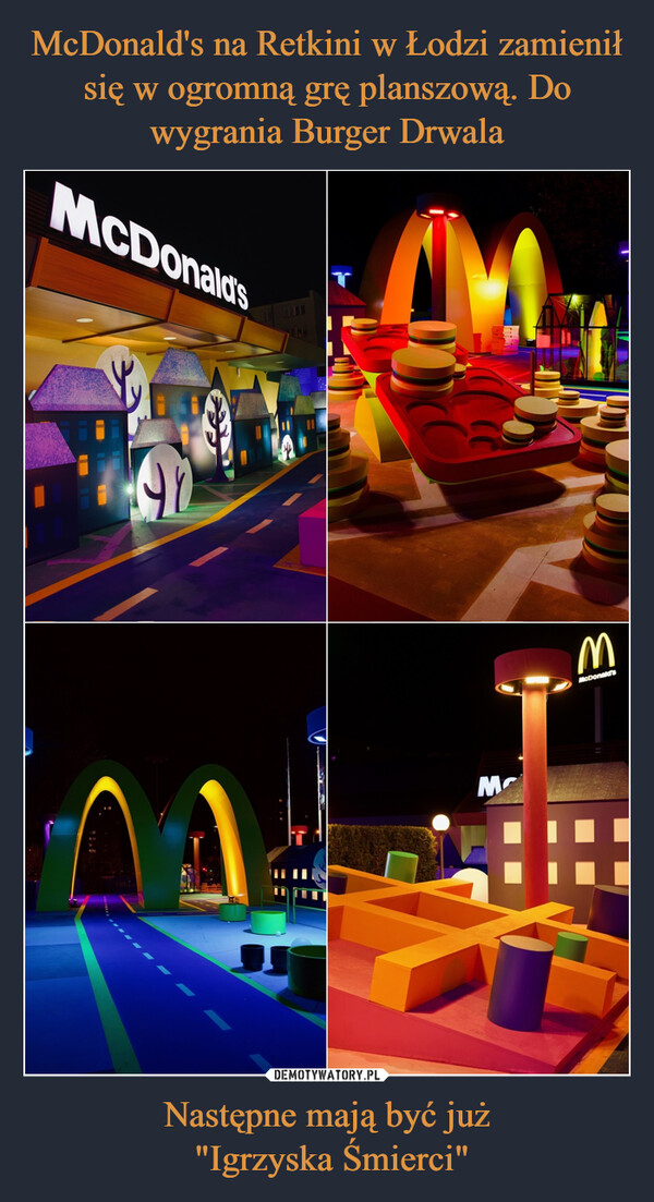 McDonald's na Retkini w Łodzi zamienił się w ogromną grę planszową. Do wygrania Burger Drwala Następne mają być już
 "Igrzyska Śmierci"