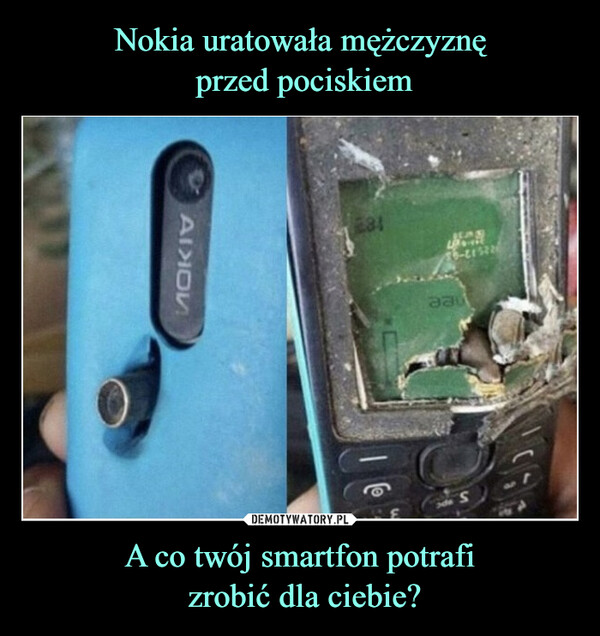 Nokia uratowała mężczyznę
 przed pociskiem A co twój smartfon potrafi
 zrobić dla ciebie?