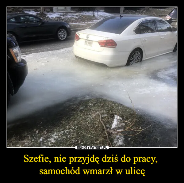 Szefie, nie przyjdę dziś do pracy, samochód wmarzł w ulicę –  6560-MAN