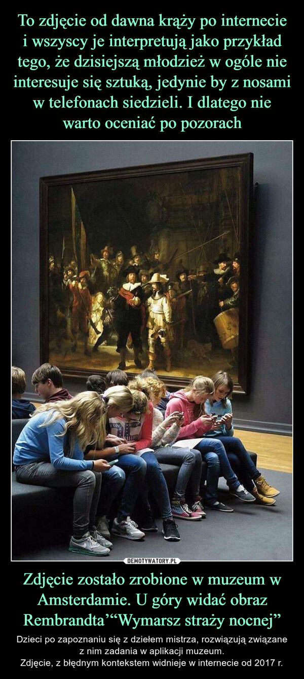 Zdjęcie zostało zrobione w muzeum w Amsterdamie. U góry widać obraz Rembrandta’“Wymarsz straży nocnej” – Dzieci po zapoznaniu się z dziełem mistrza, rozwiązują związane z nim zadania w aplikacji muzeum.Zdjęcie, z błędnym kontekstem widnieje w internecie od 2017 r. AUA0