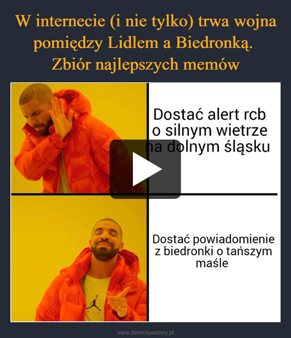 W internecie (i nie tylko) trwa wojna pomiędzy Lidlem a Biedronką. 
Zbiór najlepszych memów