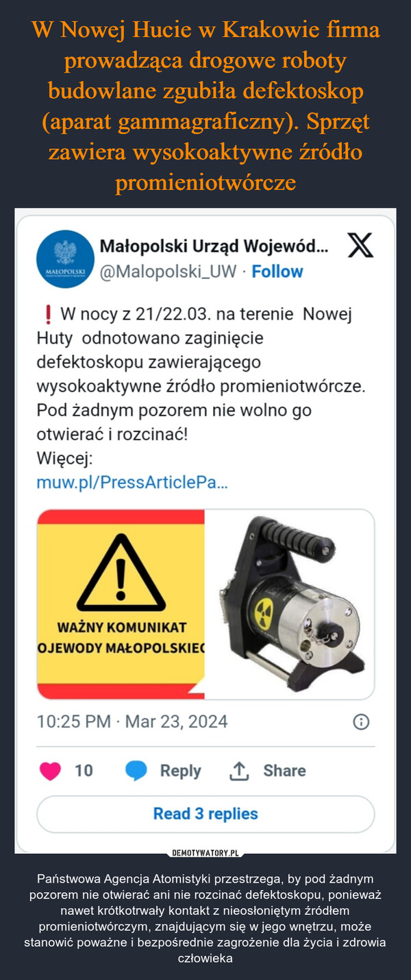 W Nowej Hucie w Krakowie firma prowadząca drogowe roboty budowlane zgubiła defektoskop (aparat gammagraficzny). Sprzęt zawiera wysokoaktywne źródło promieniotwórcze