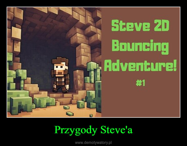 Przygody Steve'a –  Steve 2DBouncingAdventure!#1