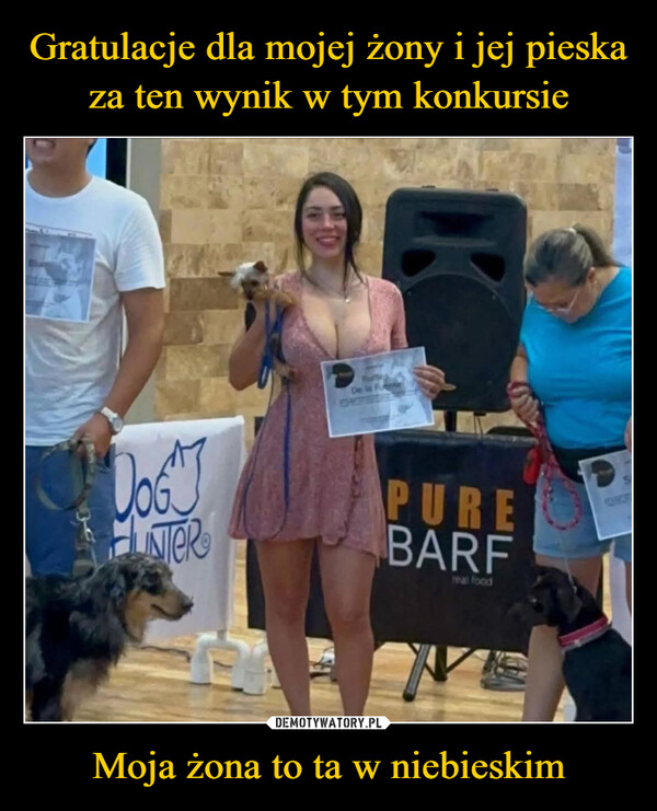 Moja żona to ta w niebieskim –  De la FueDOGELISTERPUREBARFreal food