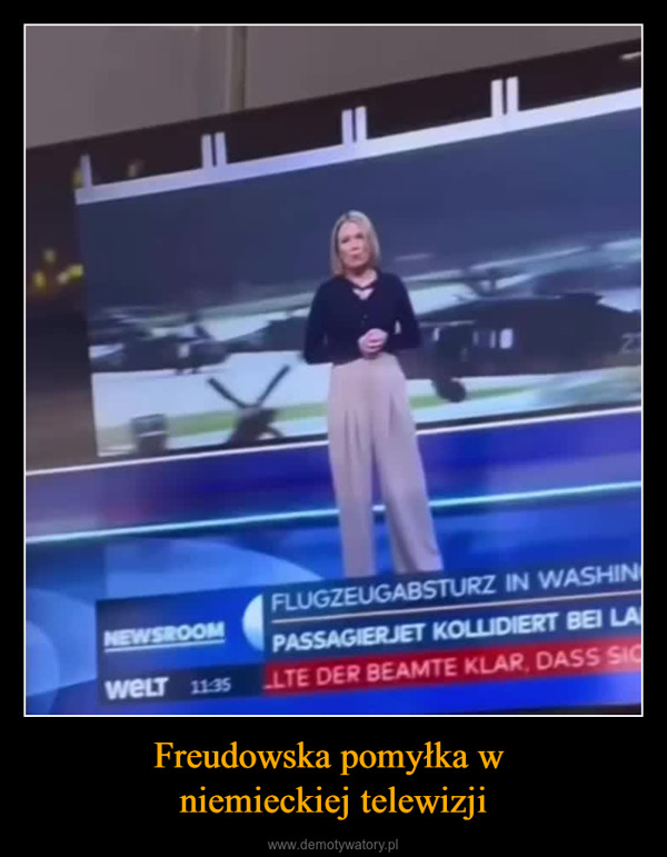Freudowska pomyłka w niemieckiej telewizji –  23NEWSROOMFLUGZEUGABSTURZ IN WASHINPASSAGIERJET KOLLIDIERT BEI LAIWELT 11:35 LTE DER BEAMTE KLAR, DASS SICclideo.com