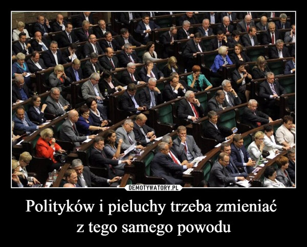 Polityków i pieluchy trzeba zmieniać z tego samego powodu –  